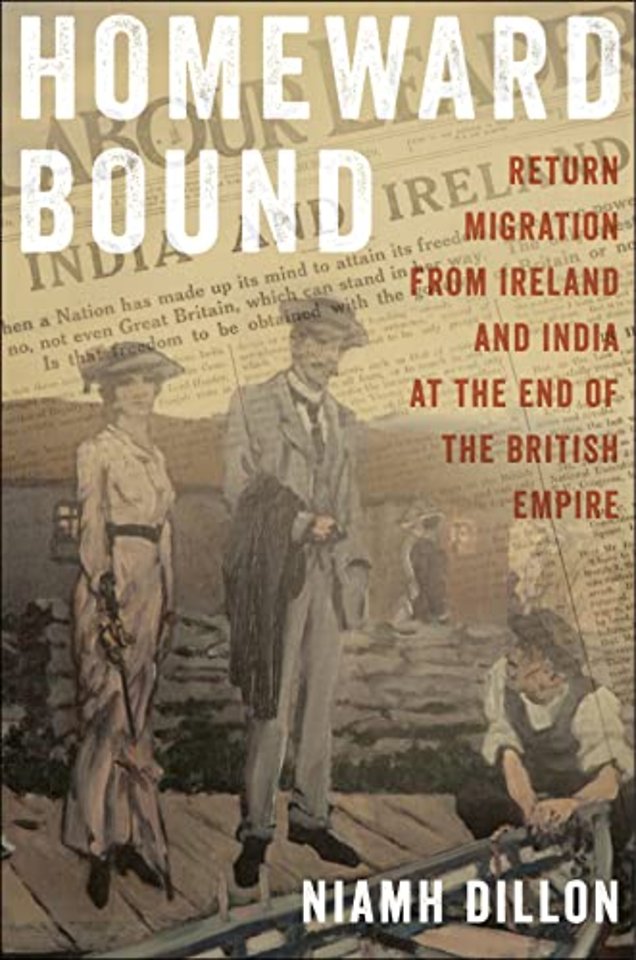 Homeward Bound – Return Migration from Ireland and India at the End of the British Empire