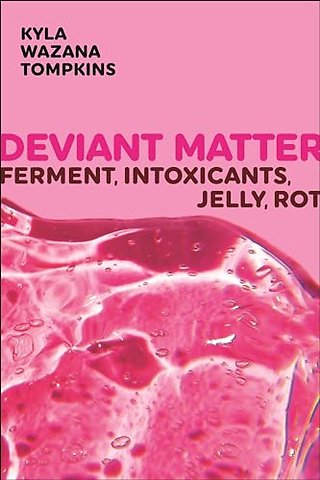 Deviant Matter – Ferment, Intoxicants, Jelly, Rot