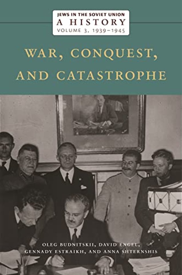 Jews in the Soviet Union: a History – War, Conquest, and Catastrophe, 1939–1945, Volume 3