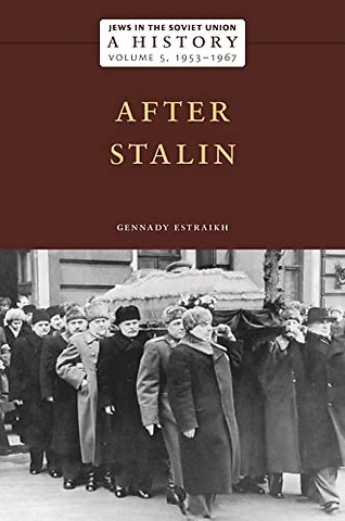 Jews in the Soviet Union: a History – After Stalin, 1953–1967, Volume 5