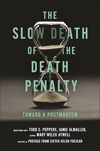 The Slow Death of the Death Penalty – Toward a Postmortem