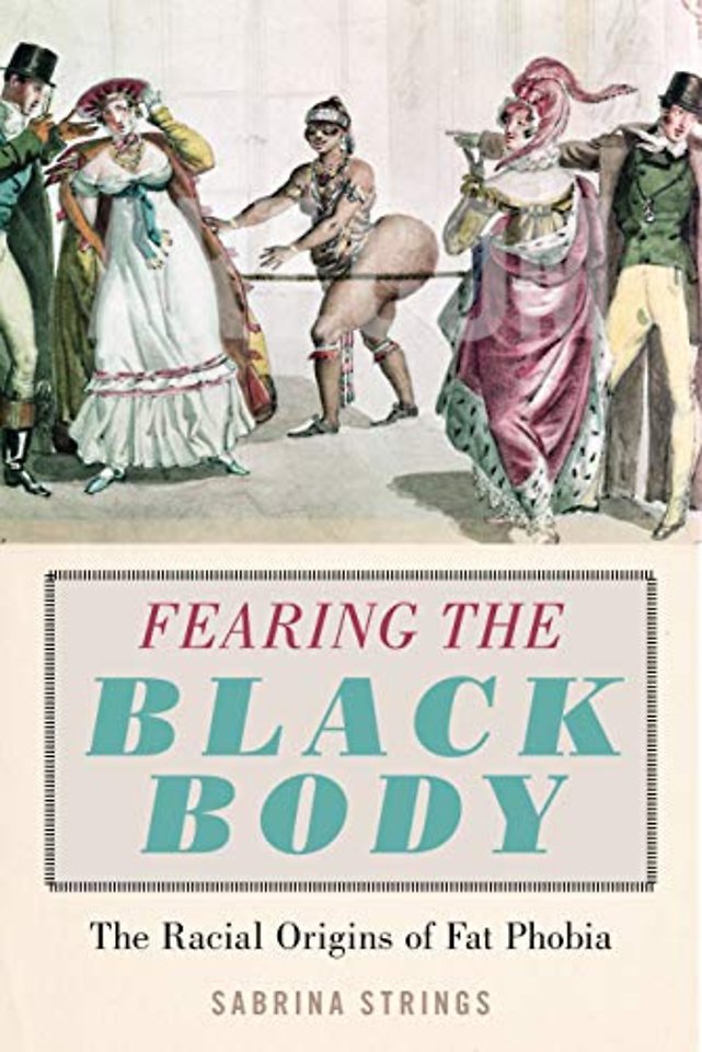 Fearing the Black Body – The Racial Origins of Fat Phobia