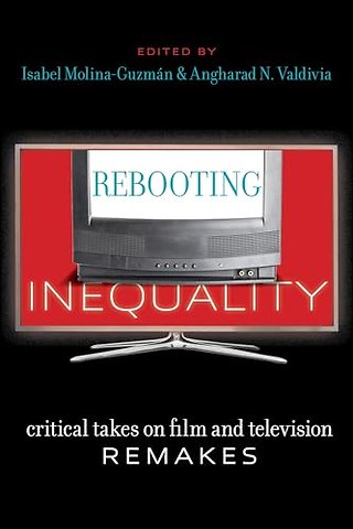 Rebooting Inequality – Critical Takes on Film and Television Remakes