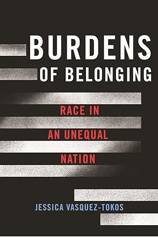 Burdens of Belonging – Race in an Unequal Nation