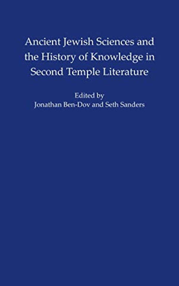 Ancient Jewish Sciences and the History of Knowledge in Second Temple Literature