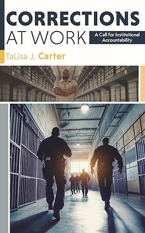 Corrections at Work – A Call for Institutional Accountability