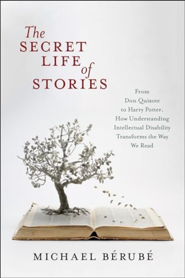 The Secret Life of Stories – From Don Quixote to Harry Potter, How Understanding Intellectual Disability Transforms the Way We Read