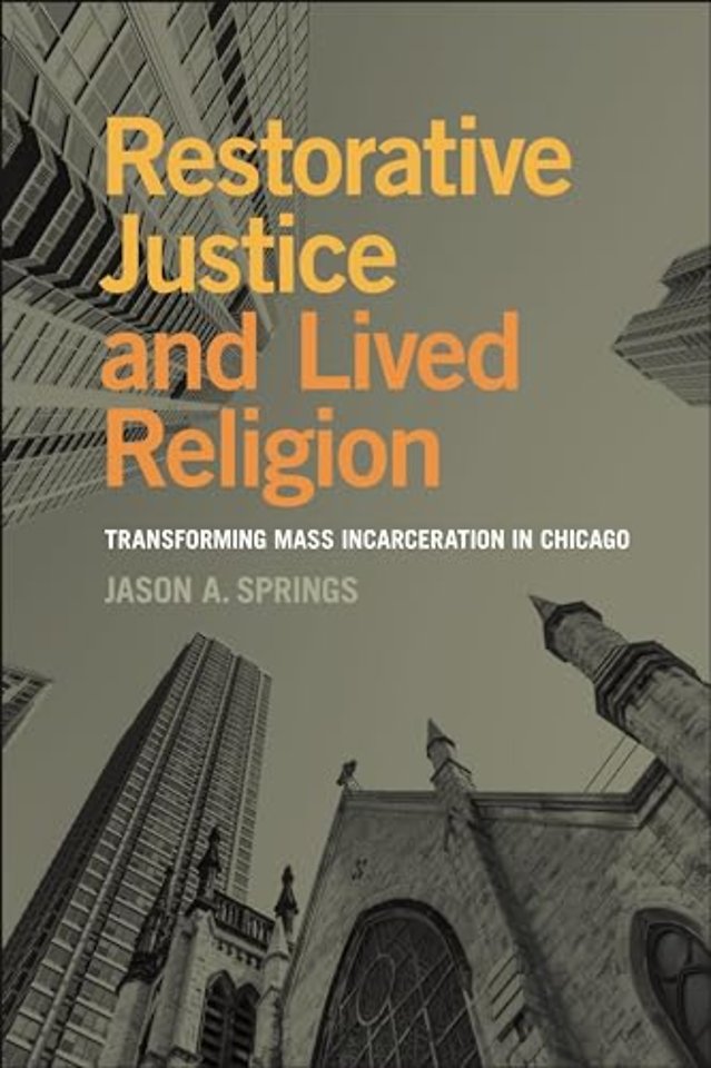 Restorative Justice and Lived Religion – Transforming Mass Incarceration in Chicago