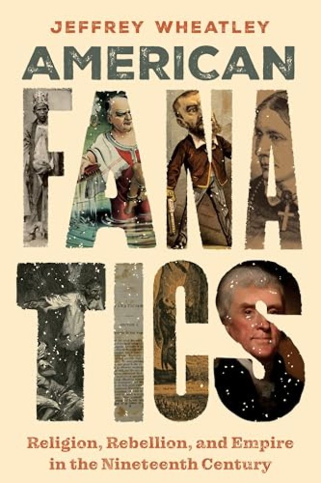 American Fanatics – Religion, Rebellion, and Empire in the Nineteenth Century