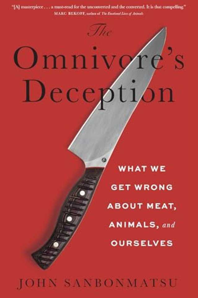 The Omnivore`s Deception – What We Get Wrong About Meat, Animals, and Ourselves