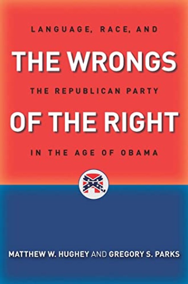 The Wrongs of the Right – Language, Race, and the Republican Party in the Age of Obama