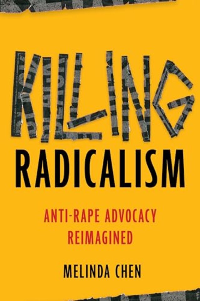 Killing Radicalism – Anti–Rape Advocacy Reimagined