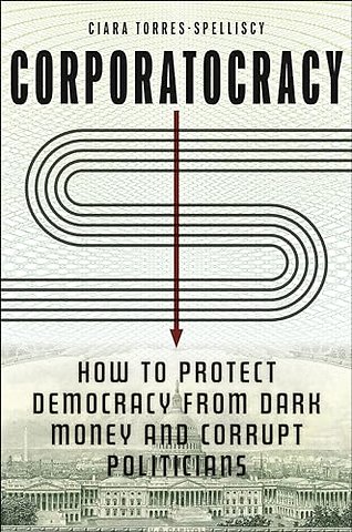 Corporatocracy – How to Protect Democracy from Dark Money and Corrupt Politicians