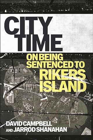 City Time – On Being Sentenced to Rikers Island