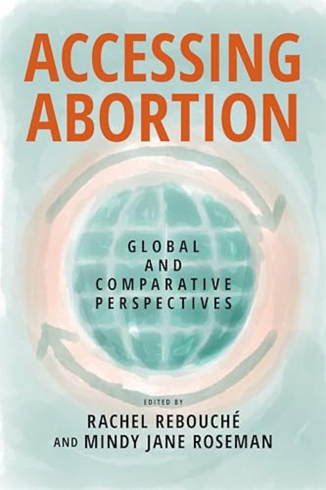 Accessing Abortion – Global and Comparative Perspectives