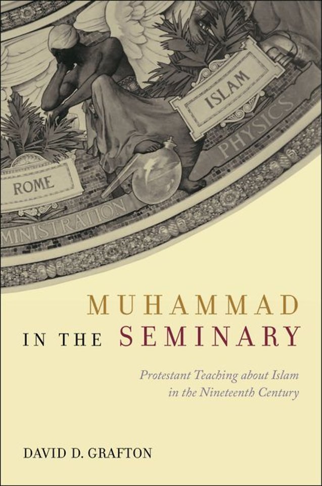 Muhammad in the Seminary – Protestant Teaching about Islam in the Nineteenth Century