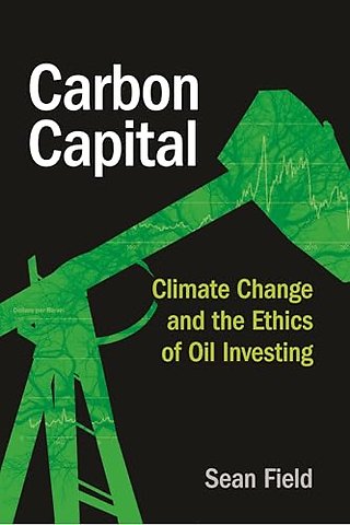 Carbon Capital – Climate Change and the Ethics of Oil Investing