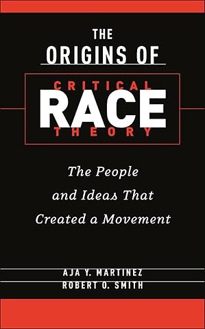 The Origins of Critical Race Theory – The People and Ideas That Created a Movement
