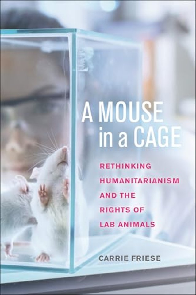 A Mouse in a Cage – Rethinking Humanitarianism and the Rights of Lab Animals