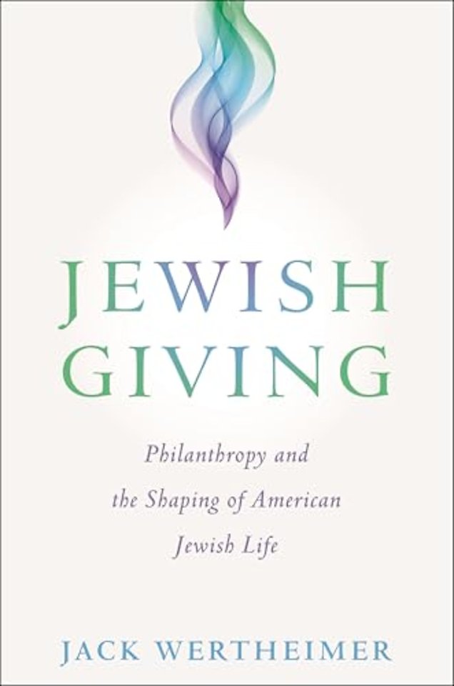 Jewish Giving – Philanthropy and the Shaping of American Jewish Life