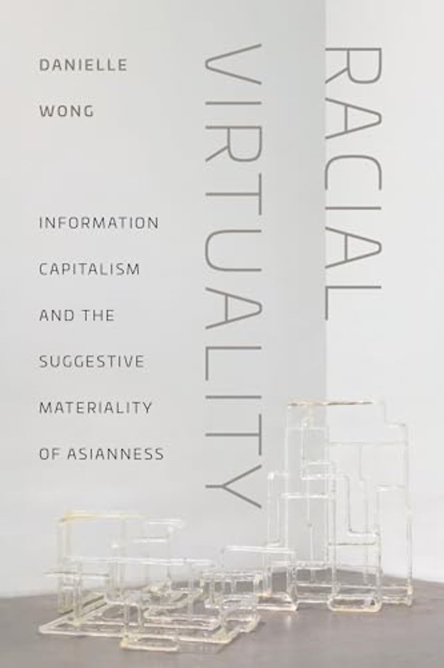 Racial Virtuality – Information Capitalism and the Suggestive Materiality of Asianness