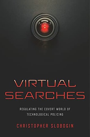 Virtual Searches – Regulating the Covert World of Technological Policing