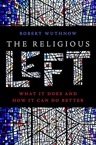 The Religious Left – What It Does and How It Can Do Better