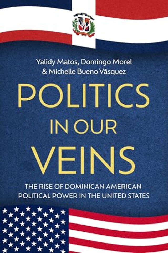 Politics in Our Veins – The Rise of Dominican American Political Power in the United States
