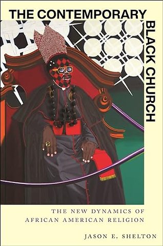The Contemporary Black Church – The New Dynamics of African American Religion