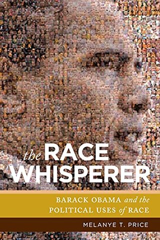 The Race Whisperer – Barack Obama and the Political Uses of Race