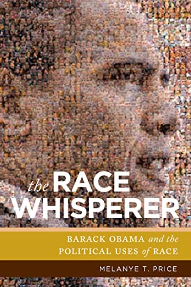The Race Whisperer – Barack Obama and the Political Uses of Race