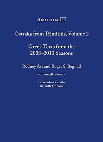 Amheida III – Ostraka from Trimithis, Volume 2