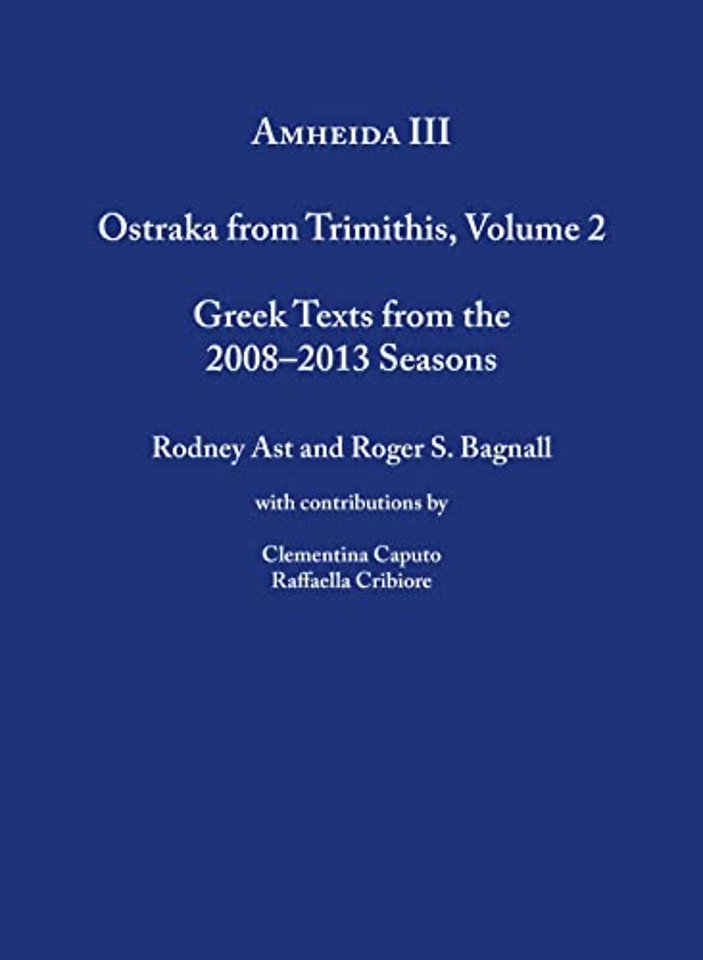Amheida III – Ostraka from Trimithis, Volume 2