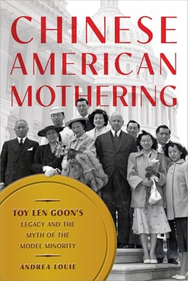 Chinese American Mothering – Toy Len Goon`s Legacy and the Myth of the Model Minority