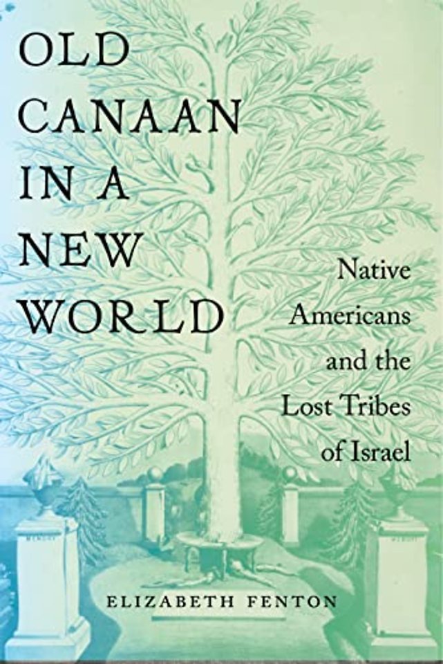Old Canaan in a New World – Native Americans and the Lost Tribes of Israel