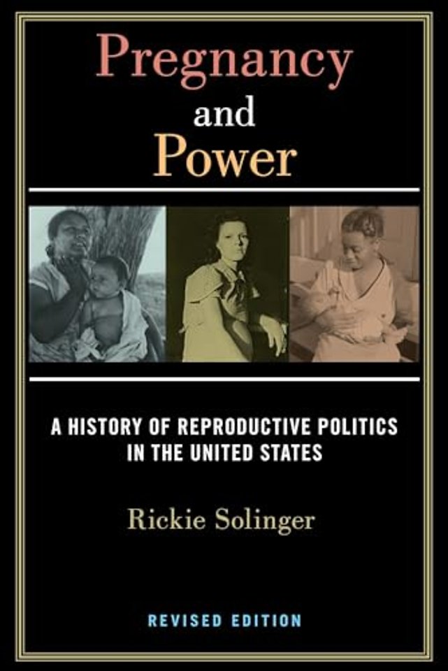 Pregnancy and Power, Revised Edition – A History of Reproductive Politics in the United States