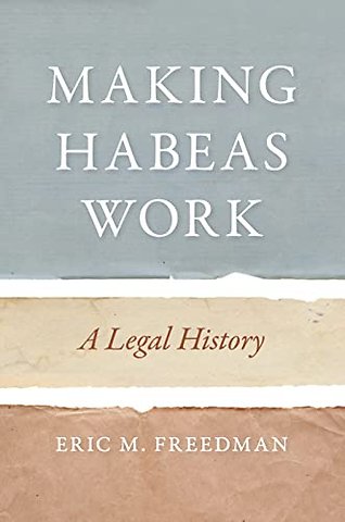 Making Habeas Work – A Legal History