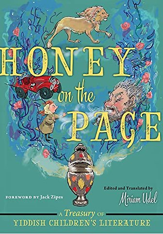 Honey on the Page – A Treasury of Yiddish Children`s Literature