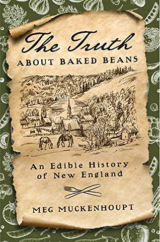 The Truth About Baked Beans – An Edible History of New England