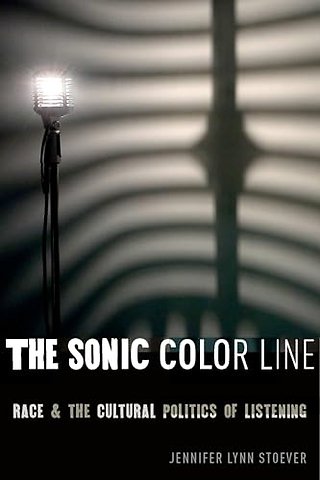 The Sonic Color Line – Race and the Cultural Politics of Listening