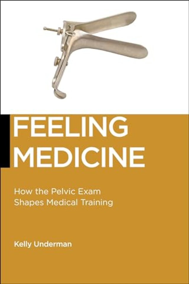 Feeling Medicine – How the Pelvic Exam Shapes Medical Training