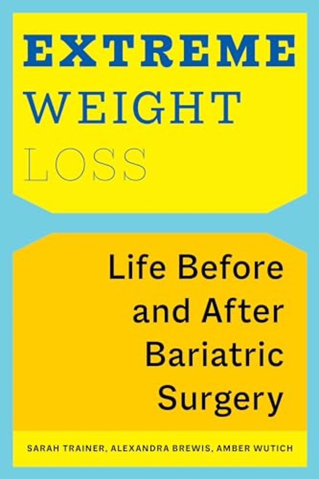 Extreme Weight Loss – Life Before and After Bariatric Surgery