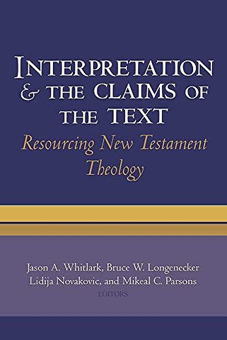 Interpretation and the Claims of the Text – Resourcing New Testament Theology