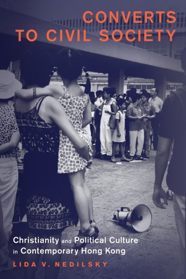 Converts to Civil Society – Christianity and Political Culture in Contemporary Hong Kong