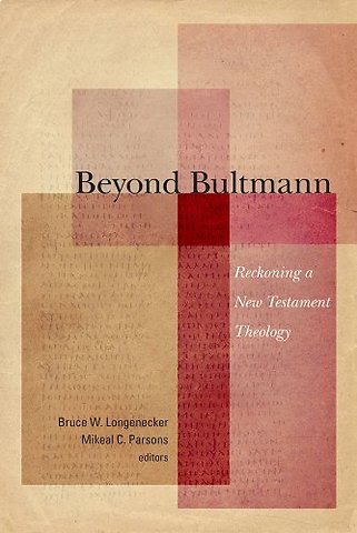 Beyond Bultmann – Reckoning a New Testament Theology