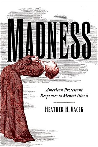 Madness – American Protestant Responses to Mental Illness