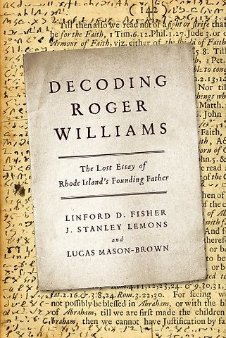 Decoding Roger Williams – The Lost Essay of Rhode Island`s Founding Father