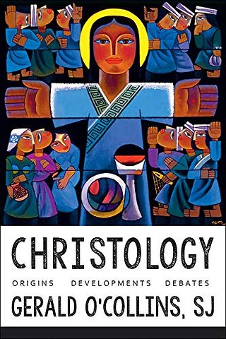 Christology – Origins, Developments, Debates