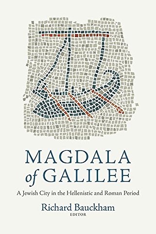 Magdala of Galilee – A Jewish City in the Hellenistic and Roman Period