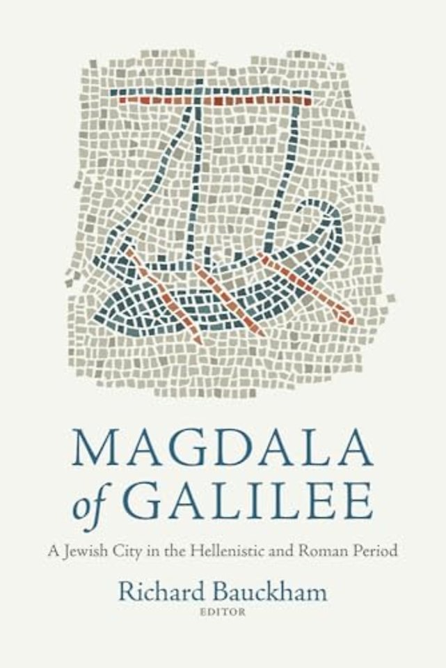 Magdala of Galilee – A Jewish City in the Hellenistic and Roman Period